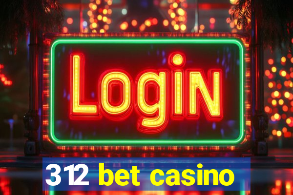 312 bet casino